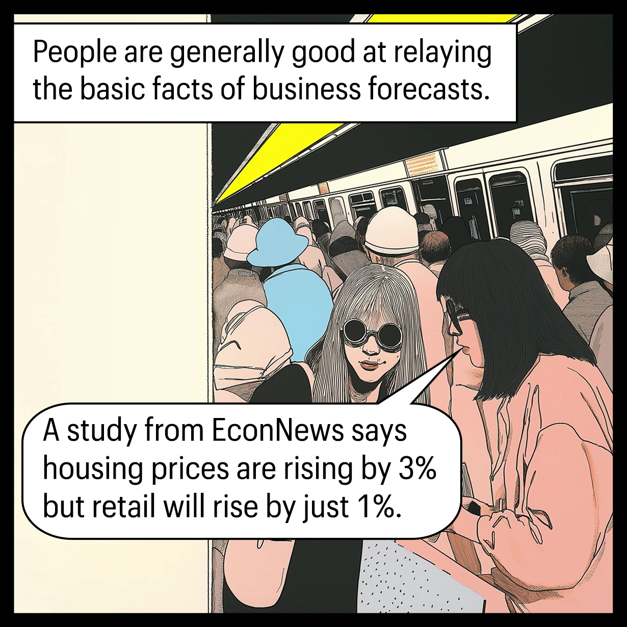 Panel 1 of comic: Black haired woman is speaking to a grey haired woman. Her speech bubble contains an economic forecast and its souce. Text above reads "People are generally good at relaying the basic facts of business forecasts."
