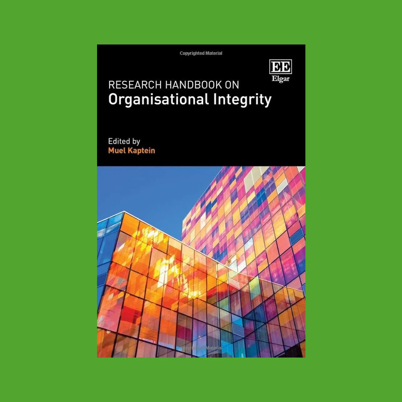 Book chapter - Research Handbook on Organisational Integrity edited by Muel Kaptein