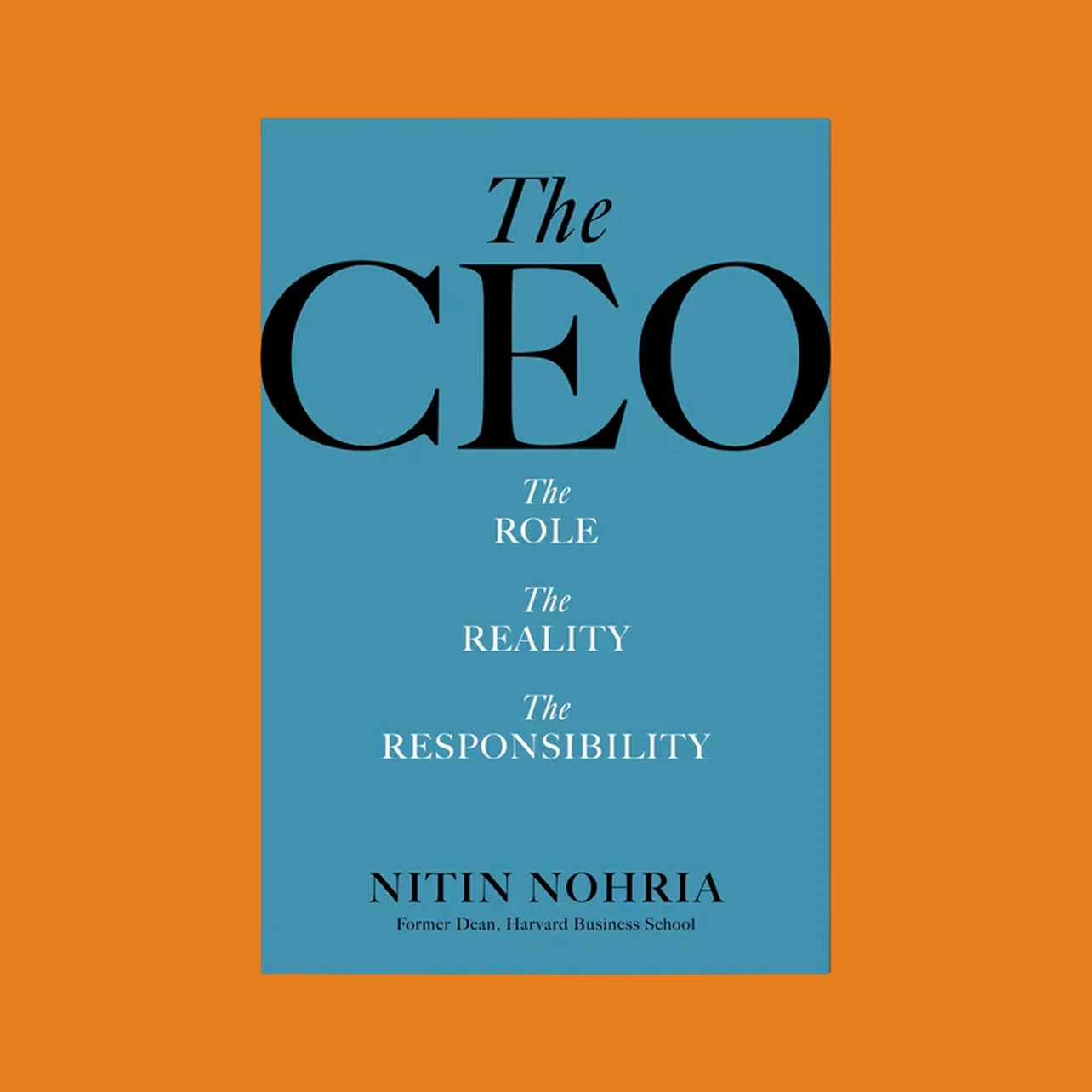 Blue book cover titled “The CEO: The Role, The Reality, The Responsibility” by Nitin Nohria, centered against an orange background.