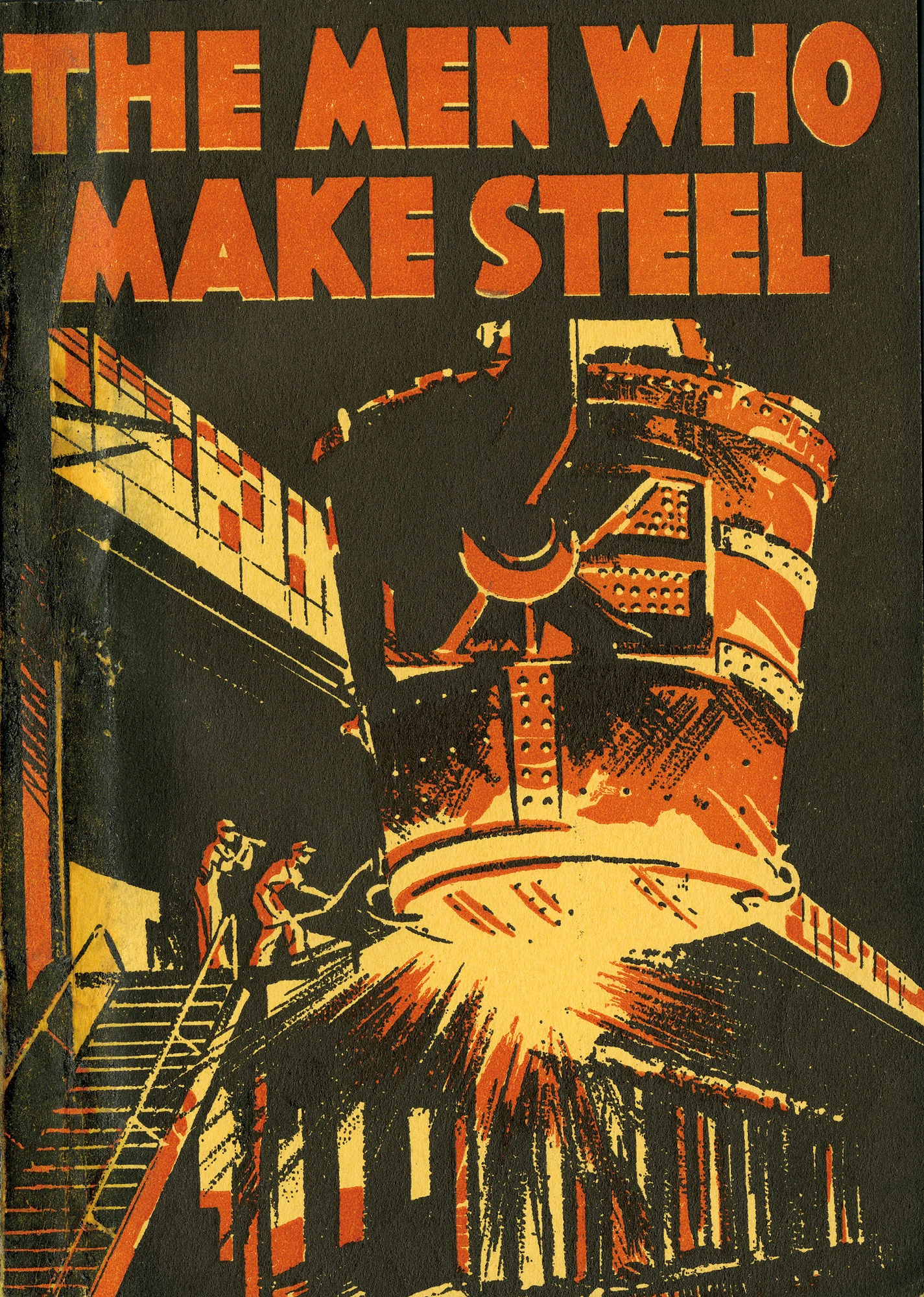 Bold orange and yellow illustration of molten steel pouring from a large ladle with workers standing nearby, under the title “The Men Who Make Steel.”