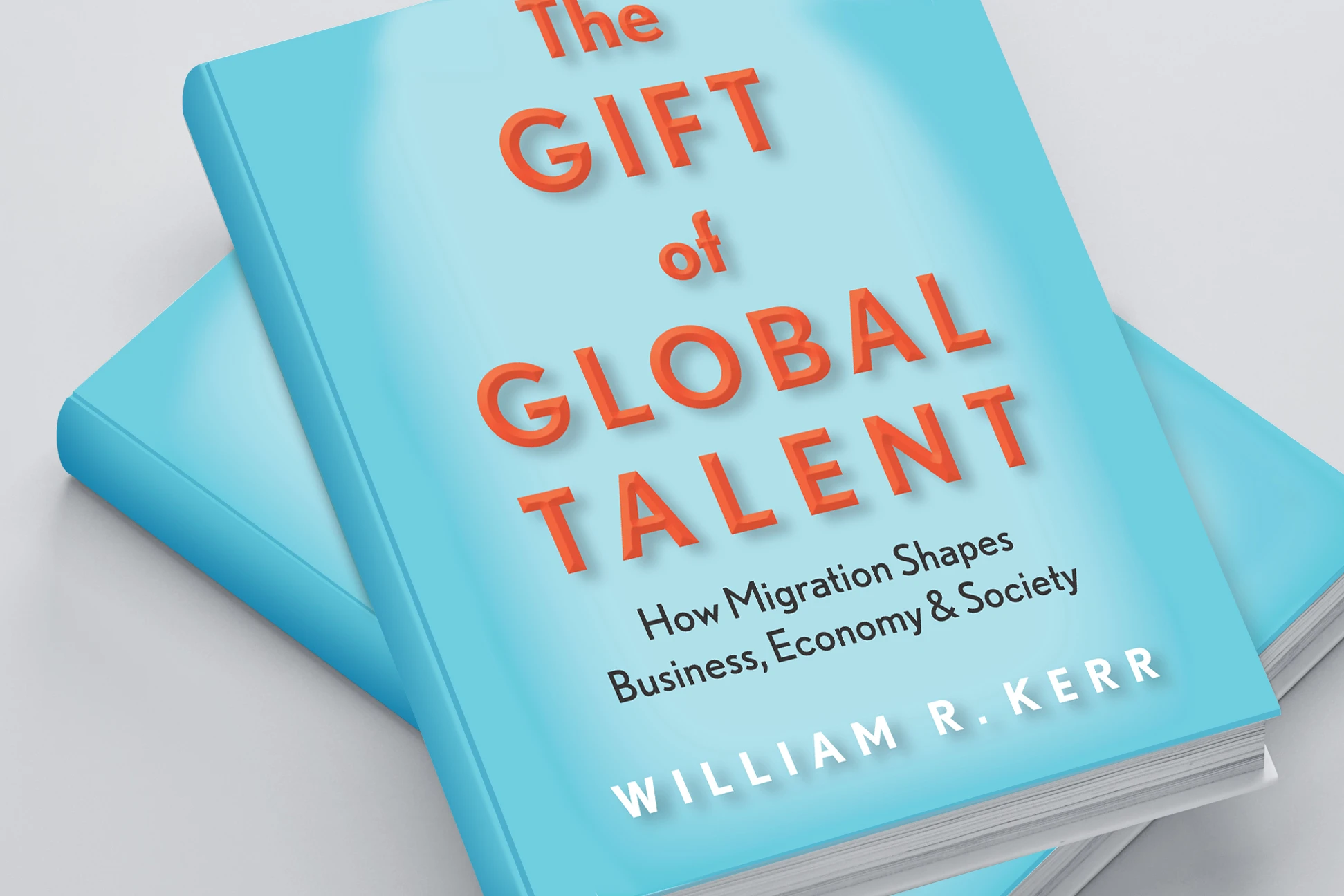 The Gift of Global Talent: How Migration Shapes Business, Economy & Society