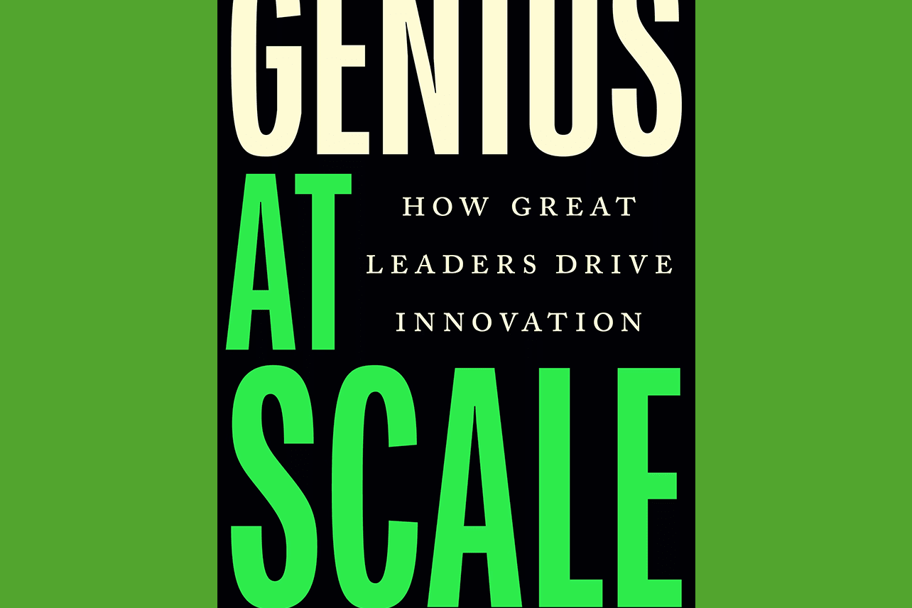 Book cover against green background. The cover of the book is black and has large text that reads "Genius At Scale" and smaller text that reads, "How Great Leaders Drive Innovation" and the authors' names: Linda A. Hill, Emily Tedards, Jason Wild.