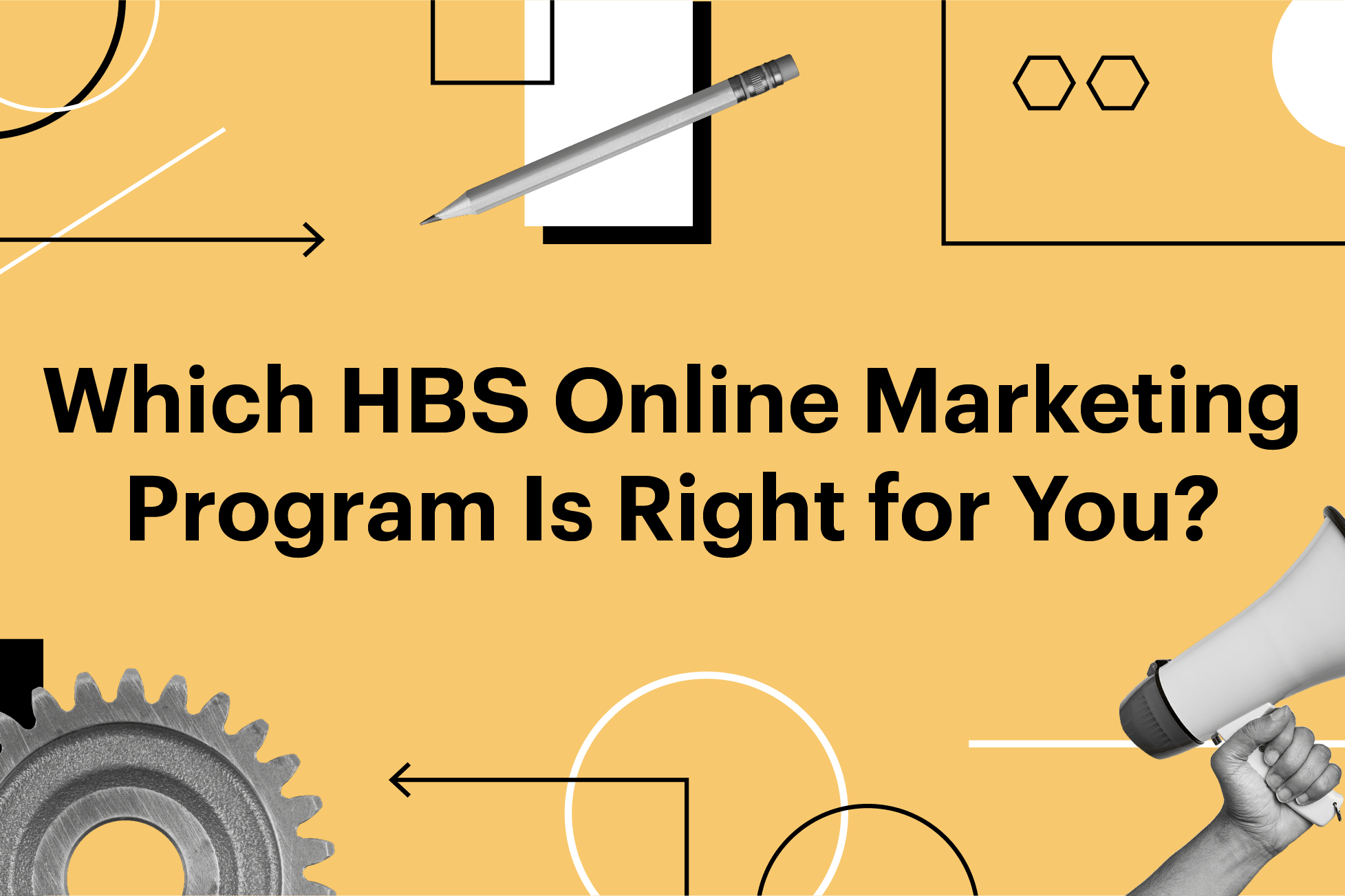Which HBS Online Marketing Program Is Right for You?” on a yellow background with abstract design elements and a megaphone.