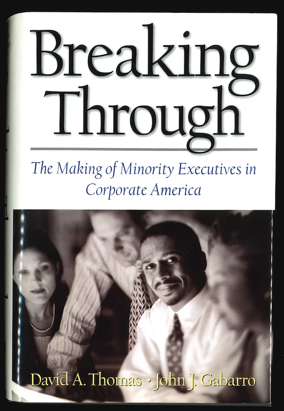 Breaking Through: The Making of Minority Executives in Corporate America