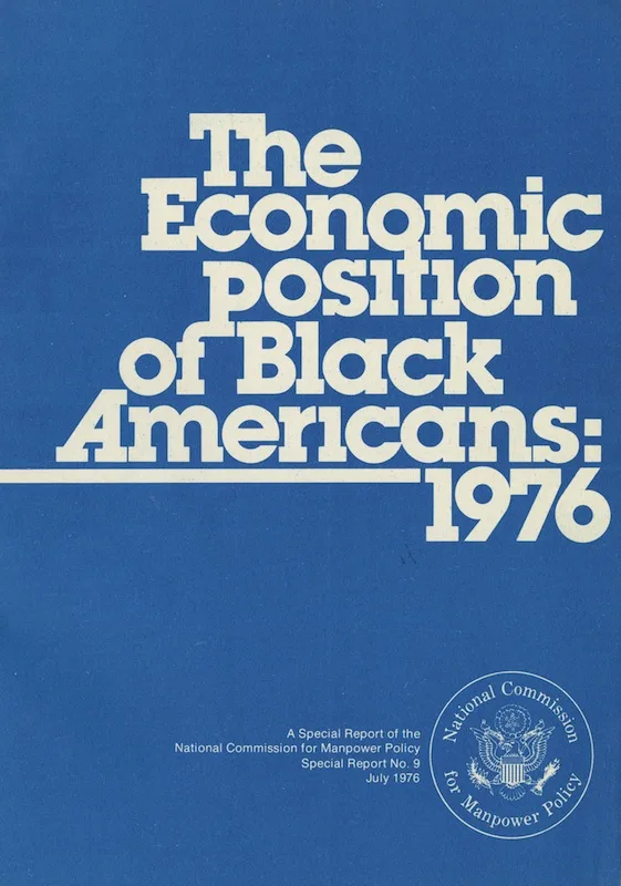 The Economic Position of Black Americans: 1976. A Special Report of the National Commission for Manpower Policy