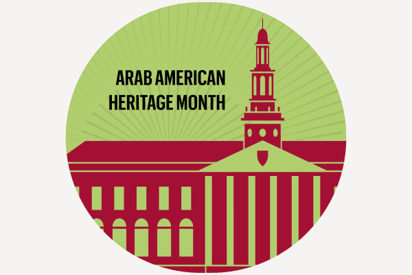 "Arab American Heritage Month" and a facade of Baker Library