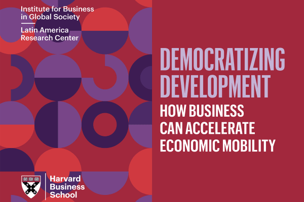 Cover of the report: Democratizing Development: How Business Can Accelerate Economic Mobility