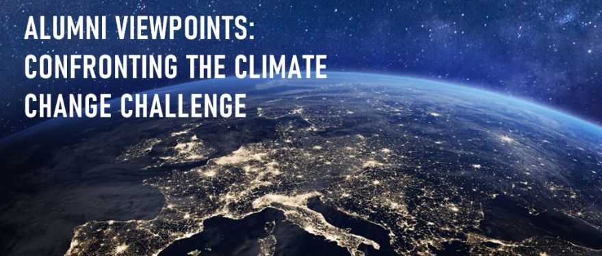 Alumni Viewpoints: Confronting the Climate Change Challenge