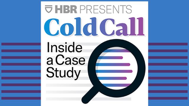 HBS Presents Cold Call: Inside a Case Study